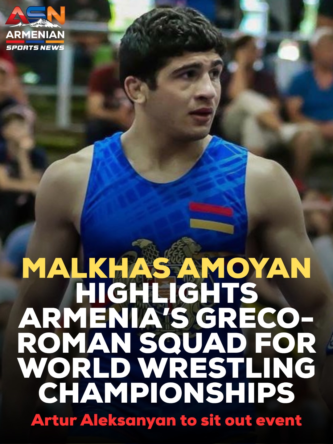 Malkhas Amoyan Leads Armenia’s Greco-Roman Team at 2026 World Championships